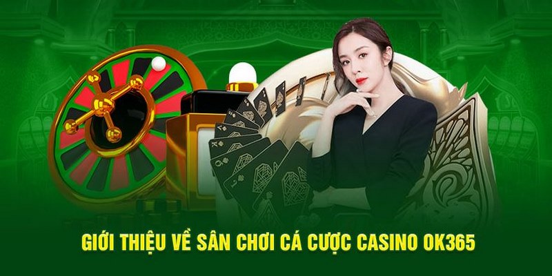 Sòng bài online hấp dẫn khi tham gia cùng OK365