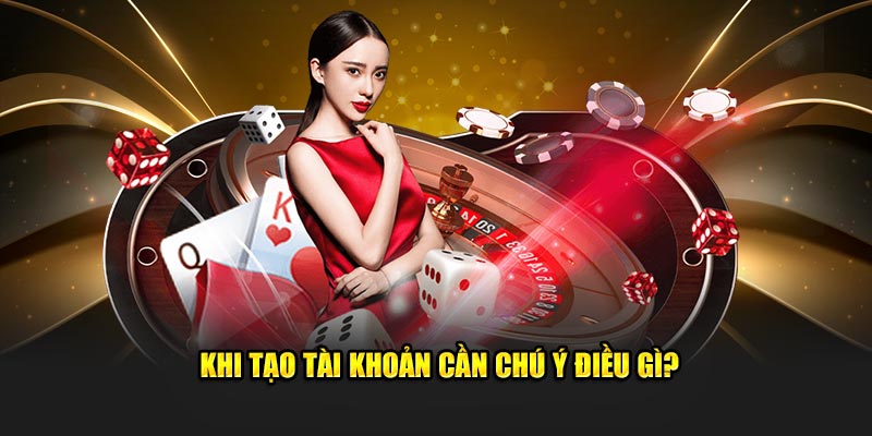 Lưu ý cơ bản cần biết khi thiết lập tài khoản